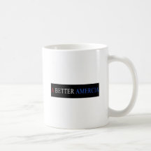 A BETTER AMERCIA.jpg Coffee Mug