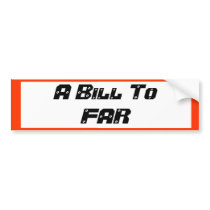 A Bill To FAR Bumper Stickers