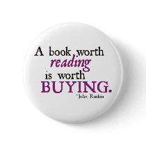 A Book Worth Reading is Worth Buying Pinback Buttons