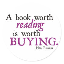 A Book Worth Reading is Worth Buying Round Stickers