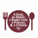 A Brain, an Athlete, a Basket Case... T-Shirt