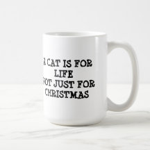 A Cat Is For Life, Not Just For Christmas Mug