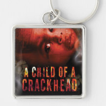 A Child of A Crackhead Keychain