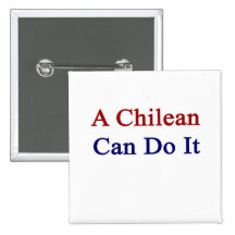 A Chilean Can Do It Buttons
