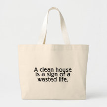 A Clean House Is A Sign Of A Wasted Life Bag
