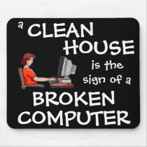 A Clean House Is The Sign Of A Broken Computer