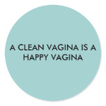A CLEAN VAGINA IS A HAPPY VAGINA STICKER