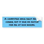 A computer once beat me at chess, but it was no... bumper stickers