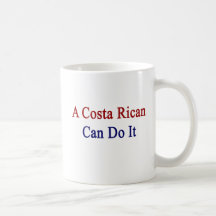 A Costa Rican Can Do It Coffee Mugs