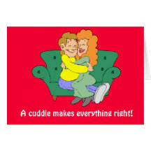 A cuddle makes everything right: greeting card