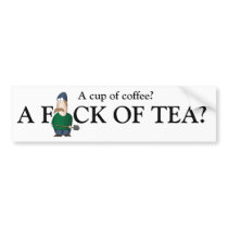 A cup of cofee? a fuck of tea? kibbutz man bumper sticker