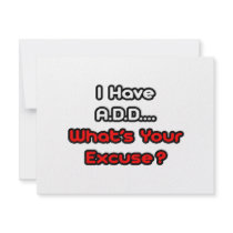 A.D.D...What's Your Excuse?