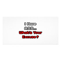 A.D.D...What's Your Excuse?