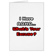 A.D.H.D...What's Your Excuse?
