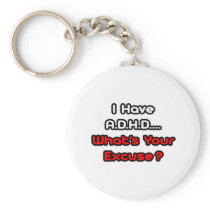 A.D.H.D...What's Your Excuse?