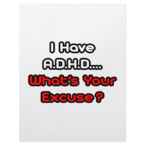 A.D.H.D...What's Your Excuse?