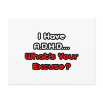 A.D.H.D...What's Your Excuse?