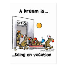 A Dream Is... Being On Vacation Post Card