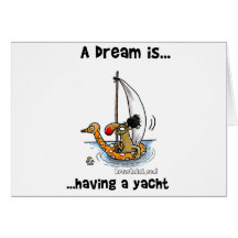 A Dream Is... Having A Yacht Greeting Cards