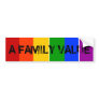 A FAMILY VALUE GAY LGBT RAINBOW BUMPER STICKER