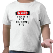 A Firefighters Wife Danger Tee Shirts