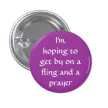 "A fling and a prayer" button