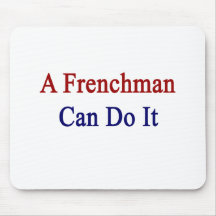 A Frenchman Can Do It Mousepad