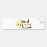 a friend in need is a friend indeed.png bumper sticker