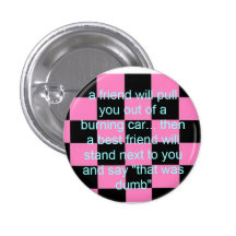 a friend will ... Burning car Pinback Buttons