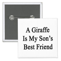 A Giraffe Is My Son's Best Friend Pin