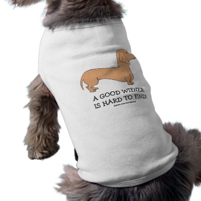 A Good Wiener is Hard to Find Doggie Tank Top Dog Tee Shirt by wiredweird
