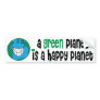A Green Planet is a Happy Planet Bumper Stickers