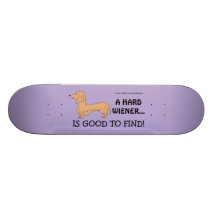 A Hard Wiener is Good to Find! Skateboard