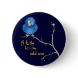 A Little Birdie Momism Button