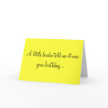 A LITTLE BIRDIE TOLD ME IT WAS YOUR BIRTHDAY cards
