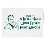 A Little Hard Work Never Hurt Anyone (Dadism #172) Greeting Cards