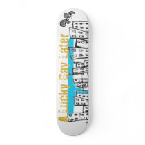 A LUCKY DAY LATER SKATE BOARD