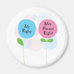 a magnet for yours truly (who is always right)