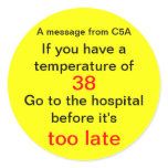 A message from C5A, If you have a temperature o... Round Stickers