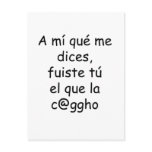 A Mi Que Me Dices Fuiste Tu El Que La Cago Post Card