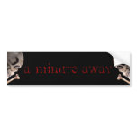 A Minute Away: Bumper Sticker