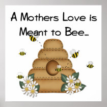 A Mother's Love is Meant to Bee Print