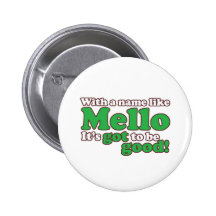 A Name Like Mello Pinback Buttons