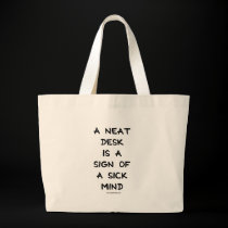 A NEAT DESK IS A SIGN OF A SICK MIND bags