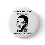 A NEW BIRTH OF FREEDOM Obama Inauguration Day Pinback Buttons