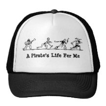 A Pirate's Life Fer Me Trucker Hats