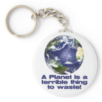 A Planet is a terrible thing to waste Keychain