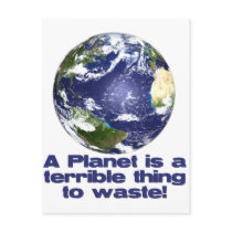 A Planet is a terrible thing to waste Postcard