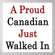 A Proud Canadian Just Walked In Print