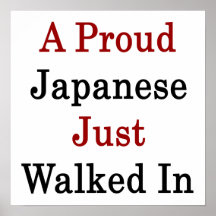 A Proud Japanese Just Walked In Posters